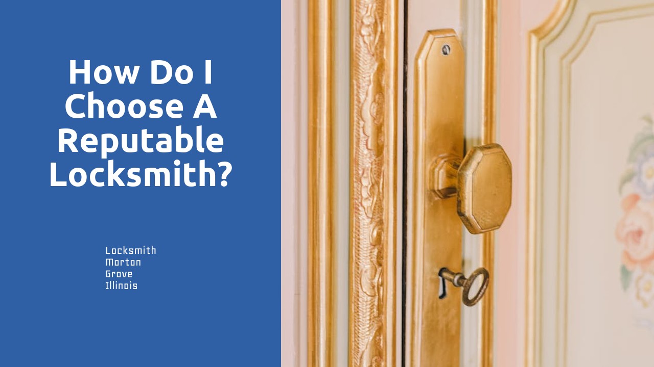 How do I choose a reputable locksmith?